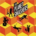 PLANET SMASHERS / プラネットスマッシャーズ / UNSTOPPABLE