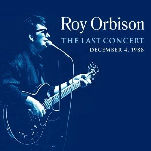 ROY ORBISON / ロイ・オービソン / FINAL CONCERT