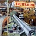 FRUSTRATION / FULL OF SORROW