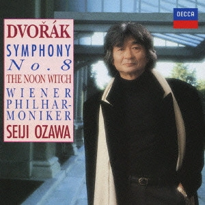 SEIJI OZAWA / 小澤征爾 / ドヴォルザーク:交響曲第8番/交響詩≪真昼の魔女≫