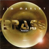 JIM MANLEY / BRASS POISON