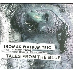 THOMAS WALBUM TRIO / TALES FROM THE BLUE
