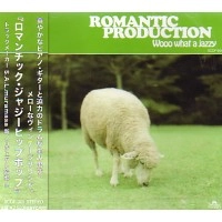 ROMANTIC PRODUCTION / ＷＯＯＯ　ＷＨＡＴ　Ａ　ＪＡＺＺＹ