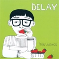 DELAY / ディレイ / PLAIN LANGUAGE