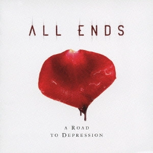 ALL ENDS / オール・エンズ / ロード・トゥ・ディプレッション / A ROAD TO DEPRESSION