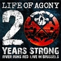 LIFE OF AGONY / 20 YEARS STRONG RIVER RUNS RED:LIVE IN B
