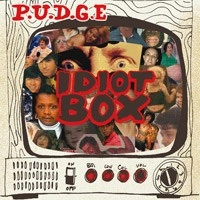 P.U.D.G.E. / IDIOT BOX