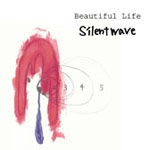 silentwave / Ｂｅａｕｔｉｆｕｌ　Ｌｉｆｅ（ＣＤＲ）