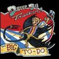 DRIVE-BY TRUCKERS / ドライヴ・バイ・トラッカーズ / BIG TO-DO