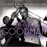BENNY GOODMAN / ベニー・グッドマン / ULTIMATE BIG BAND COLLECTION:BENNY GOODMAN