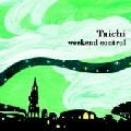 TAICHI / タイチ / ＷＥＥＫＥＮＤ　ＣＯＮＴＲＯＬ