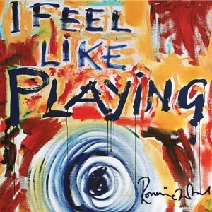 RONNIE WOOD / ロニー・ウッド / アイ･フィール･ライク･プレイング / I FEEL LIKE PLAYING