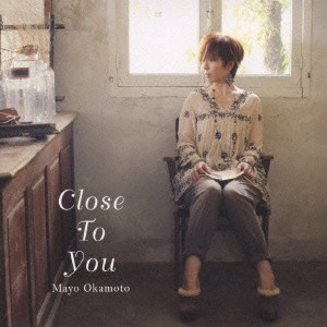 MAYO OKAMOTO / 岡本真夜 / Close To You