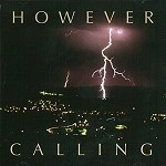 HOWEVER / CALLING