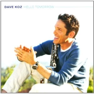 DAVE KOZ / デイヴ・コーズ / ハロー・トゥモロウ