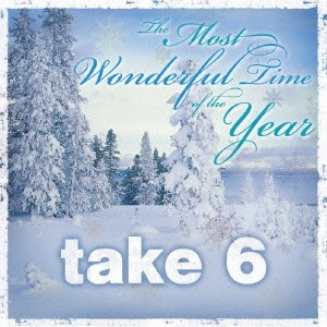 TAKE 6 / テイク・シックス / ワンダフル・タイム / THE MOST WONDERFUL TIME OF THE YEAR