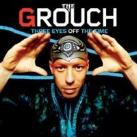 THE GROUCH / THREE EYES OFF THE TIME