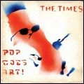 TIMES / タイムズ / POP GOES ART!