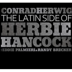 CONRAD HERWIG / コンラッド・ハーウィッグ / LATIN SIDE OF HERBIE HANCOCK