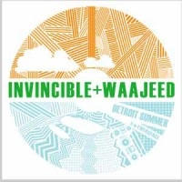 INVINCIBLE + WAAJEED / DETROIT SUMMER