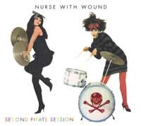 NURSE WITH WOUND / ナース・ウィズ・ウーンド / SECOND PIRATE SESSION