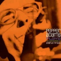 PEPPER ADAMS / ペッパー・アダムス / PLAYS THE COMPOSITIONS OF CHARLIE MINGUS(1