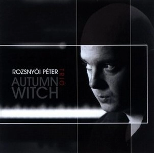 PETER ROZSNYOI / AUTUMN WITCH