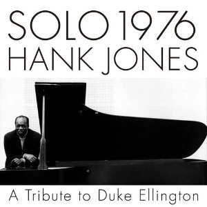 HANK JONES / ハンク・ジョーンズ / SOLO 1976 A TRIBUTE TO DUKE ELLINGTON / ソロ 1976 トリビュート･トゥ･デューク･エリントン（SHM-CD）