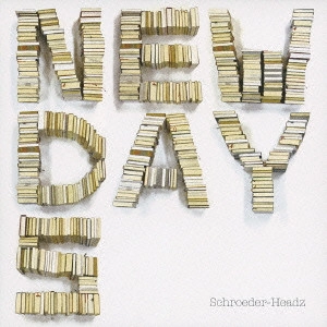 SCHROEDER-HEADZ / シュローダーヘッズ / ニューデイズ / NEWDAYS