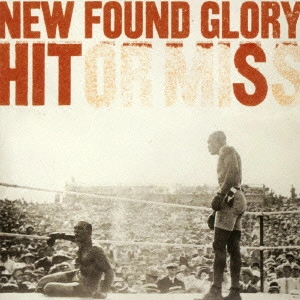 NEW FOUND GLORY / HIT OR MISS