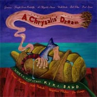 KAZUTOKI UMEZU KIKI BAND / 梅津和時 KIKI BAND / A CHRYSALIS' DREAM～さなぎの夢
