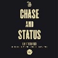CHASE & STATUS / LET YOU GO