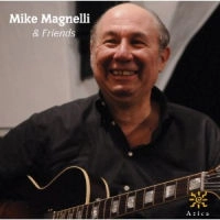MIKE MAGNELLI / MIKE MAGNELLI & FRIENDS