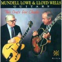 MUNDELL LOWE & LLOYD WELLS / マンデル・ロウ&ロイド・ウェルズ / THIS ONE'S FOR CHARLIE