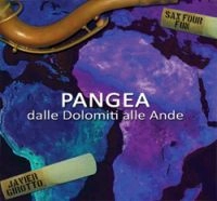 JAVIER GIROTTO / SAX FOUR FUN / PANGEA - DALLE DOLOMITI ALLE ANDE