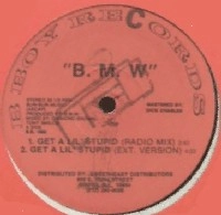 B*M*W* (BLACK MICAPHON WEAPONS) / GET A LIL' STUPID
