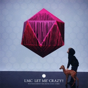 LM.C / LET ME’ CRAZY!!
