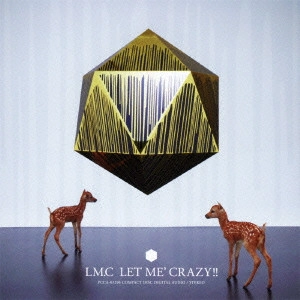 LM.C / LET ME’ CRAZY!!