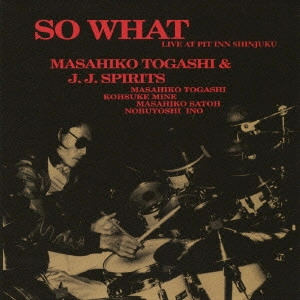 MASAHIKO TOGASHI / 富樫雅彦 / ソー・ホワット / SO WHAT