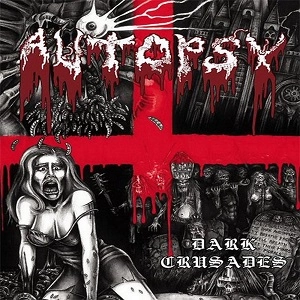 AUTOPSY / オートプシー / DARK CRUSADES