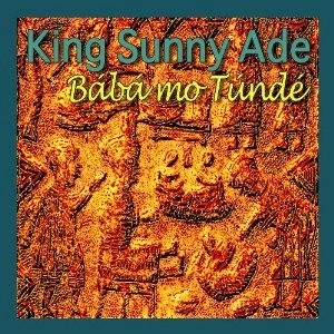 KING SUNNY ADE / キング・サニー・アデ / BABA MO TUNDE