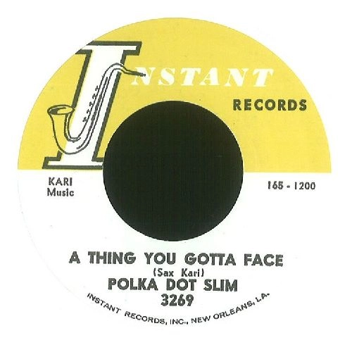 POLKA DOT SLIM / THING YOU GOTTA FACE + AIN'T BROKE, AIN'T
