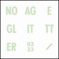 NO AGE / ノー・エイジ / GRITTER