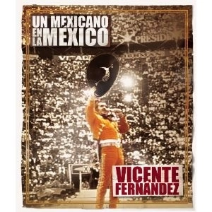 VICENTE FERNANDEZ / ビセンテ・フェルナンデス / UN MEXICANO EN LA MEXICO:VICENTE FERNANDEZ