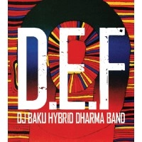 DJ BAKU HYBRID DHARMA BAND / DJバク・ハイブリッド・ダーマバンド / Ｄ．Ｅ．Ｆ