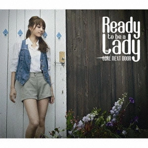girl next door / girl next door(ガールネクストドア) / READY TO BE LADY