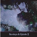 Sundays & Cybele  / シベールの日曜日 / SUNDAYS ＆ CYBELE II