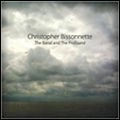 CHRISTOPHER BISSONNETTE / クリストファー・ビソネット / BANAL AND THE PROFOUND