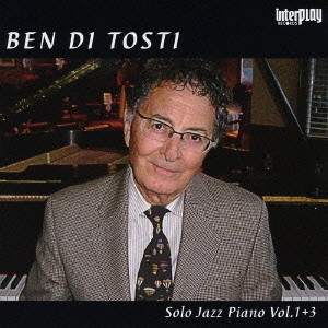 BEN DI TOSTI / ベン・ディ・トスティ / ソロ・ジャズ・ピアノ vol.1 +3 / SOLO JAZZ PIANO VOL.1 +3