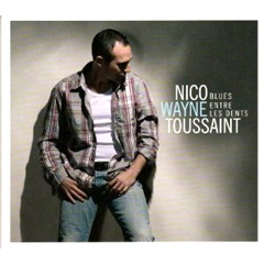NICO WAYNE TOUSSAINT / ニコ・ウェイン・トゥーサン / ブルース・アントレ・レ・デンツ